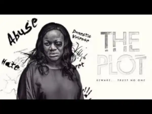 Video: THE PLOT - Latest 2017 Nigerian Nollywood Drama Movie (20 min preview)